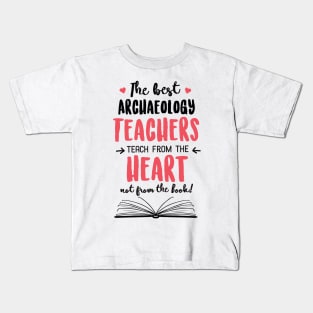 The best Archaeology Teachers teach from the Heart Quote Kids T-Shirt